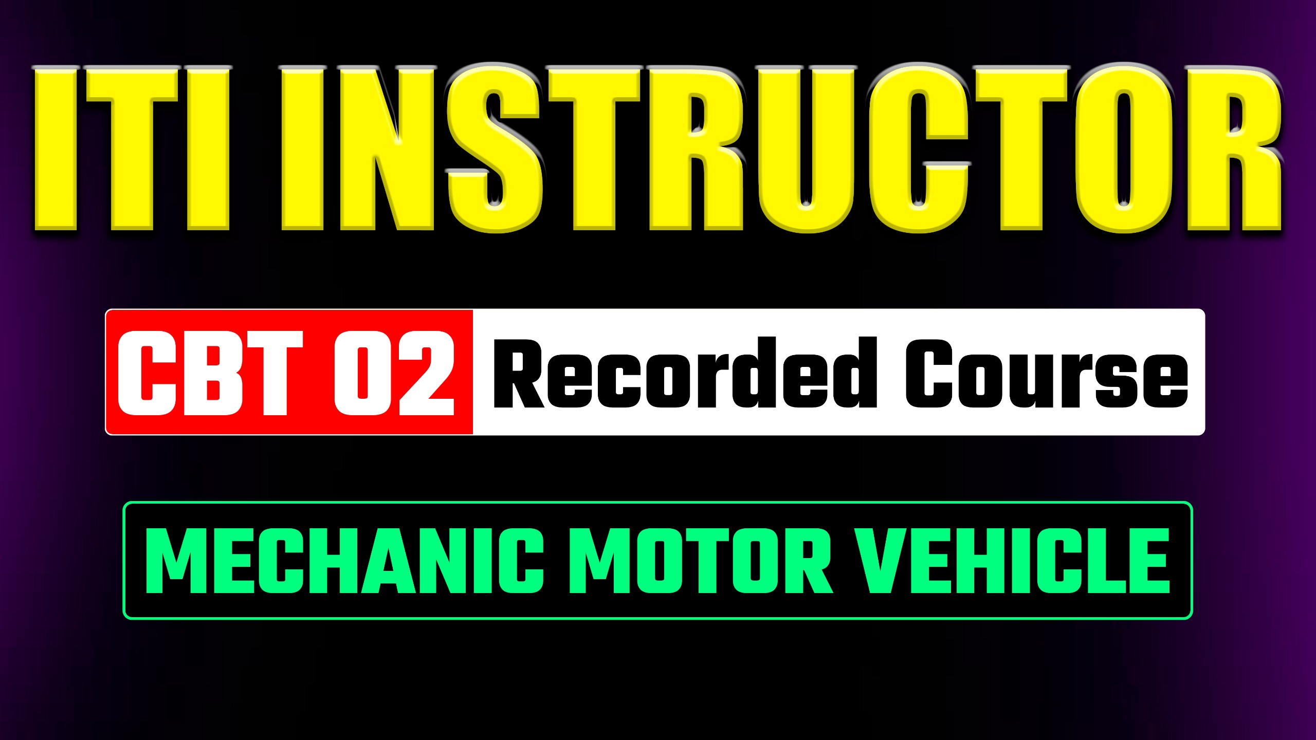 ITI Instructor CBT-02 Mechanic Motor Vehicle  Recorded Course