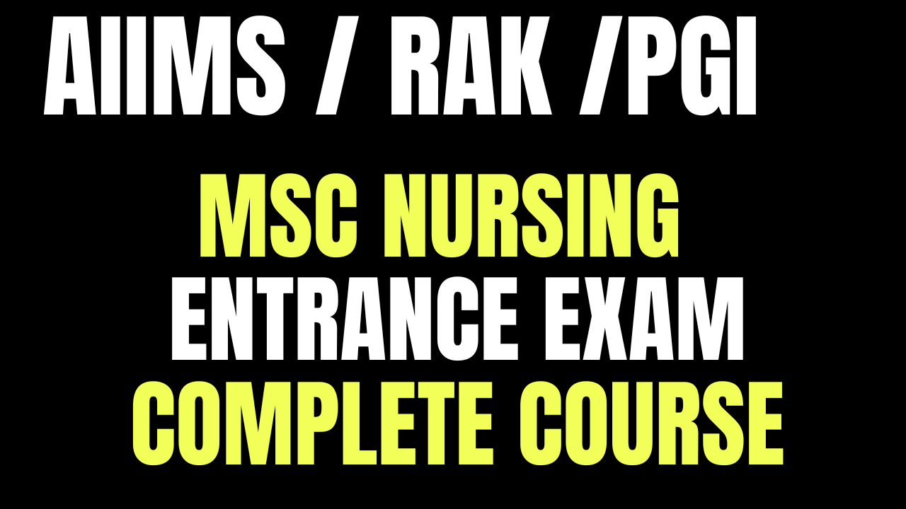 AIIMS/ RAK /PGI MSC NURSING ENTRANCE