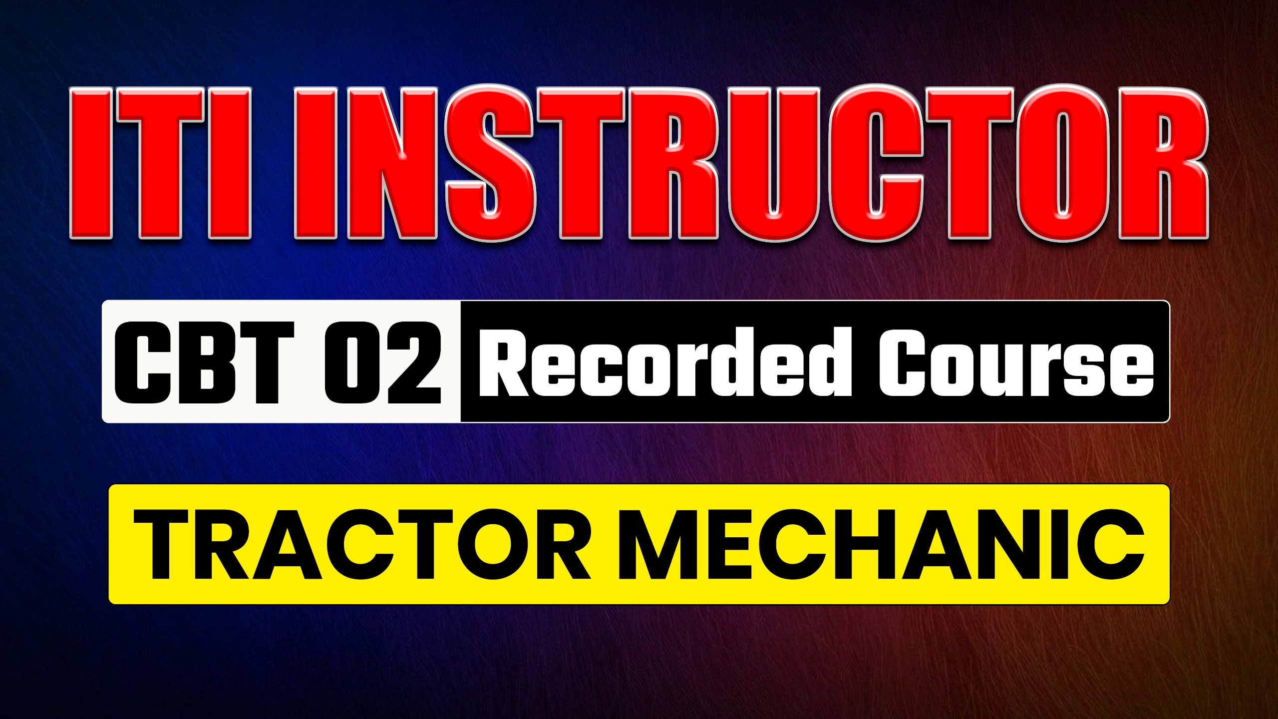ITI Instructor CBT-02 Tractor Mechanic  Recorded Course