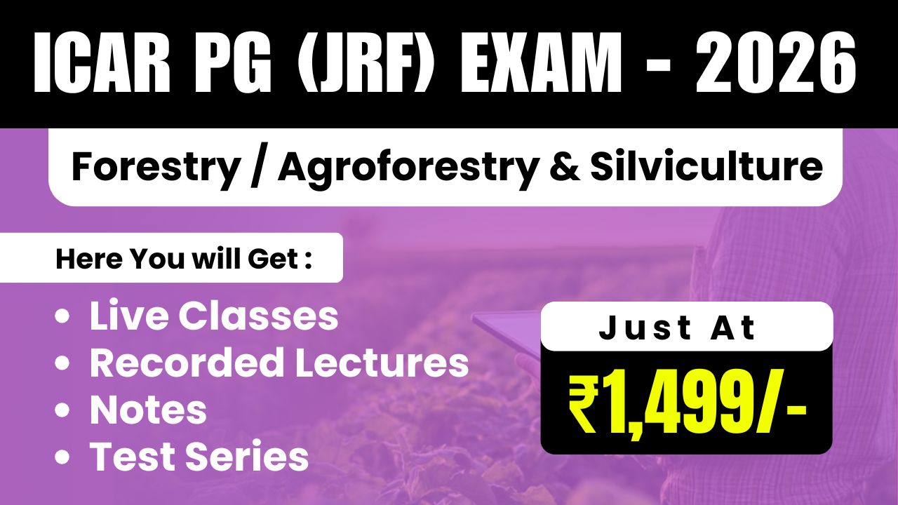 ICAR - PG (JRF) Forestry / Agroforestry & Silviculture Exam - 2026