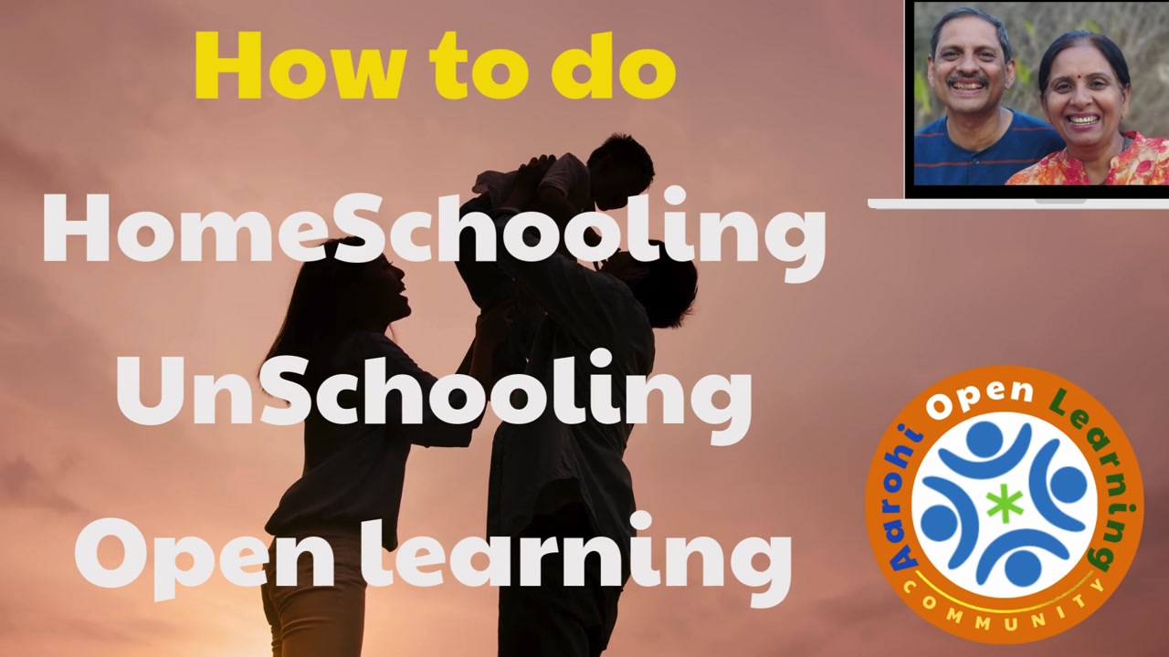 How to do HomeSchooling, UnSchooling, Open learning - A Workshop