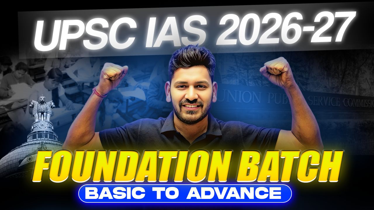 Foundation Course for UPSC IAS 2026-27