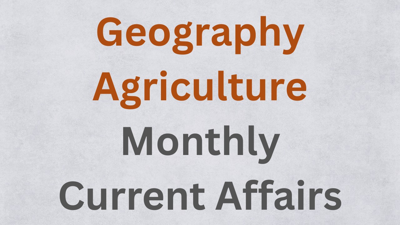 Geography and Agriculture Current Affairs [PDF]