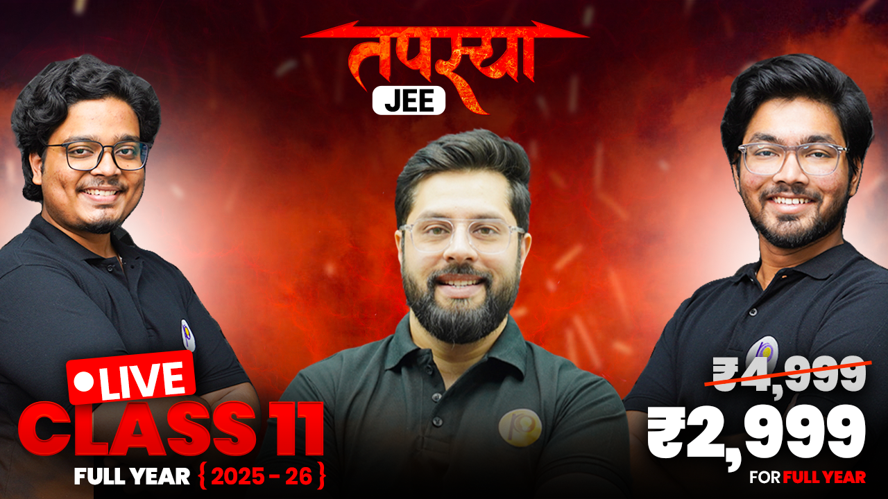 Tapasya PCM + JEE (School + JEE Level) Class : 11th (2025-26)