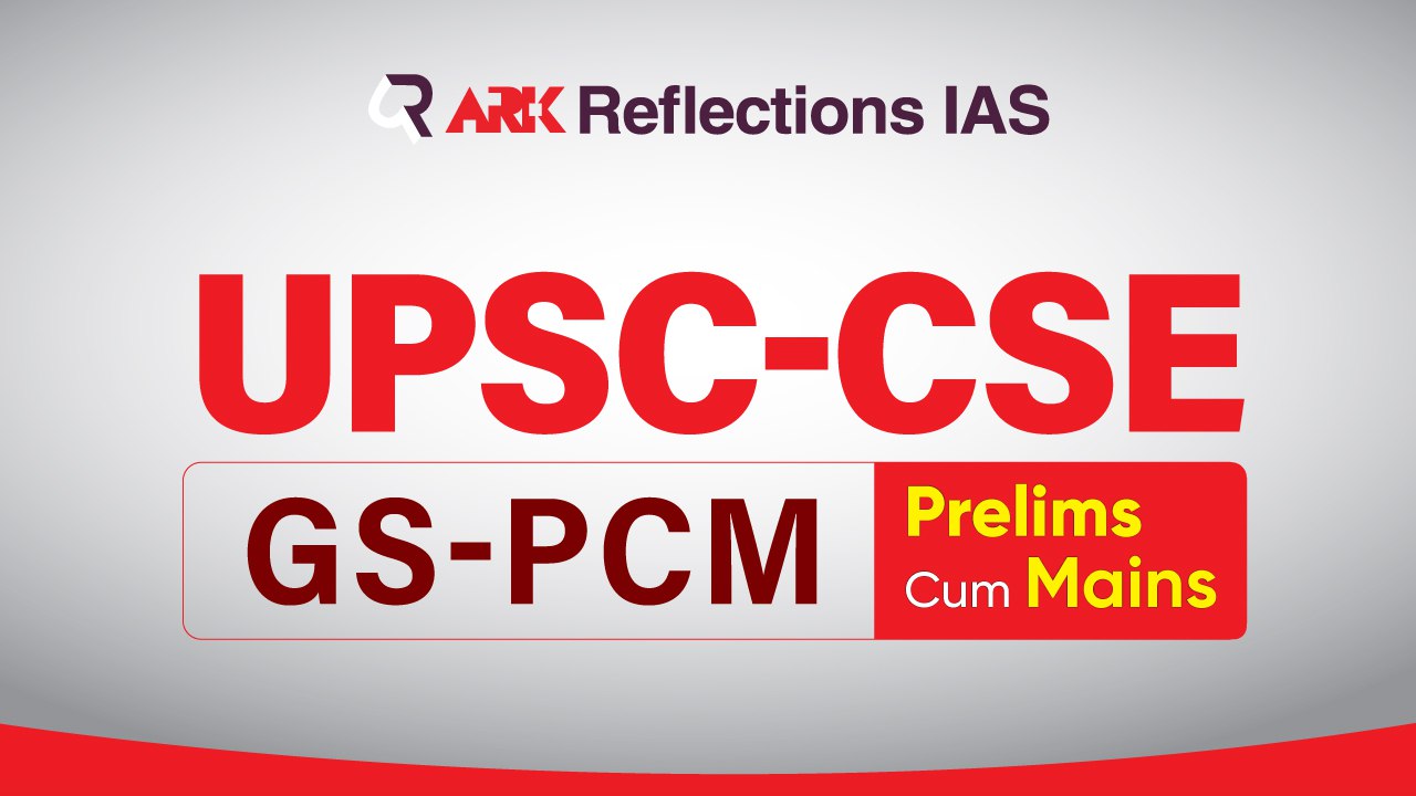 UPSC-CSE GS-PCM: Prelims Cum Mains Course 