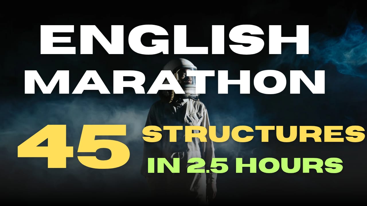 ENGLISH MARATHON...45 STRUCTURES IN 2.5HOURS