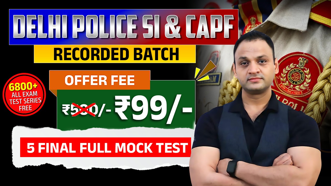 DELHI POLICE SI & CAPF SI  ( RECORDED BATCH )