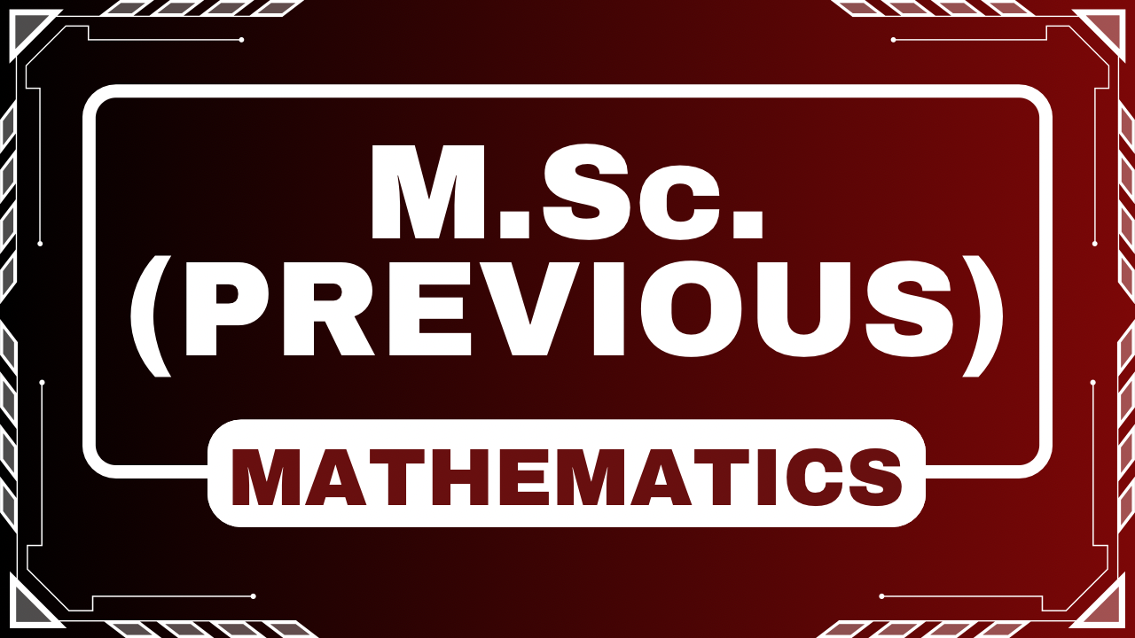 M.Sc Previous MATHEMATICS ( Session 2025-26 )