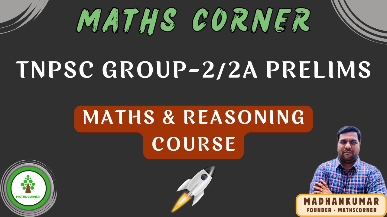 TNPSC GROUP-2/2A Prelims | MATHS & REASONING COURSE