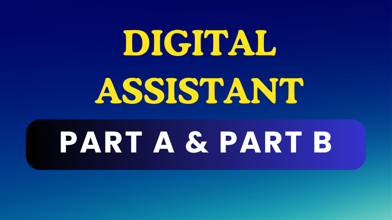 DIGITAL ASSISTANT (PART A & PART B)