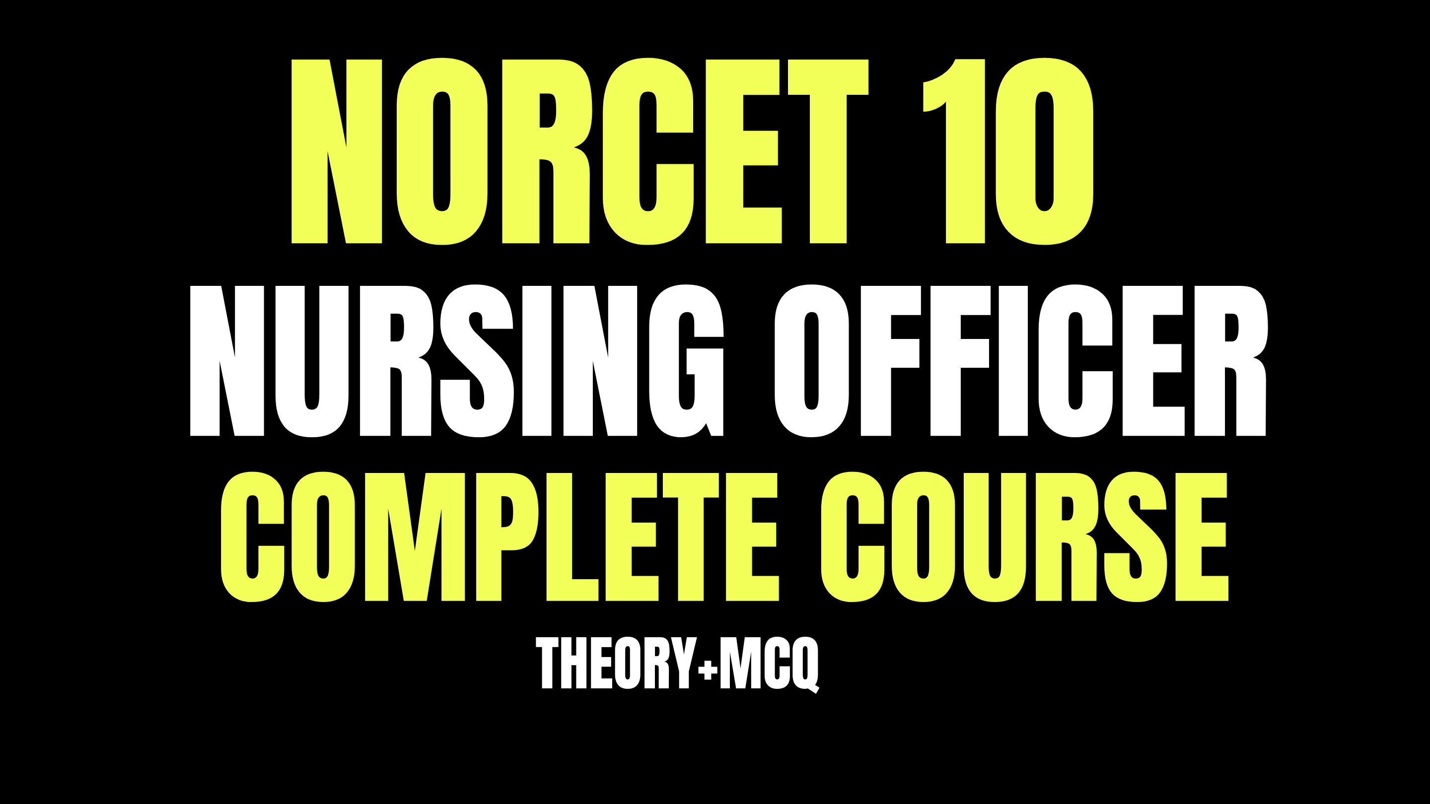 NORCET 10 COMPLETE (THEORY+ MCQ COURSE )