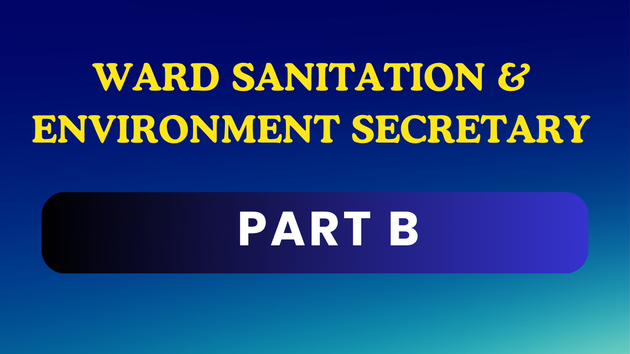 WARD SANITATION & ENVIRONMENT SECRETARY (PART B)
