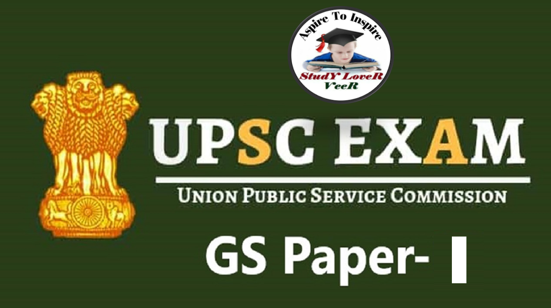 UPSC GS-I : Indian Heritage and Culture, History, and Geography of the World and Society (250 Marks)