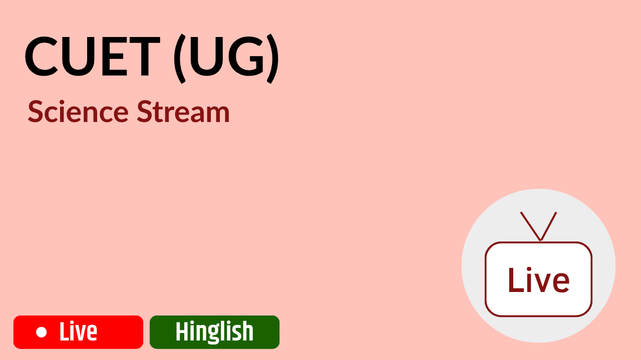 CUET (UG) - Science Stream (Hinglish)