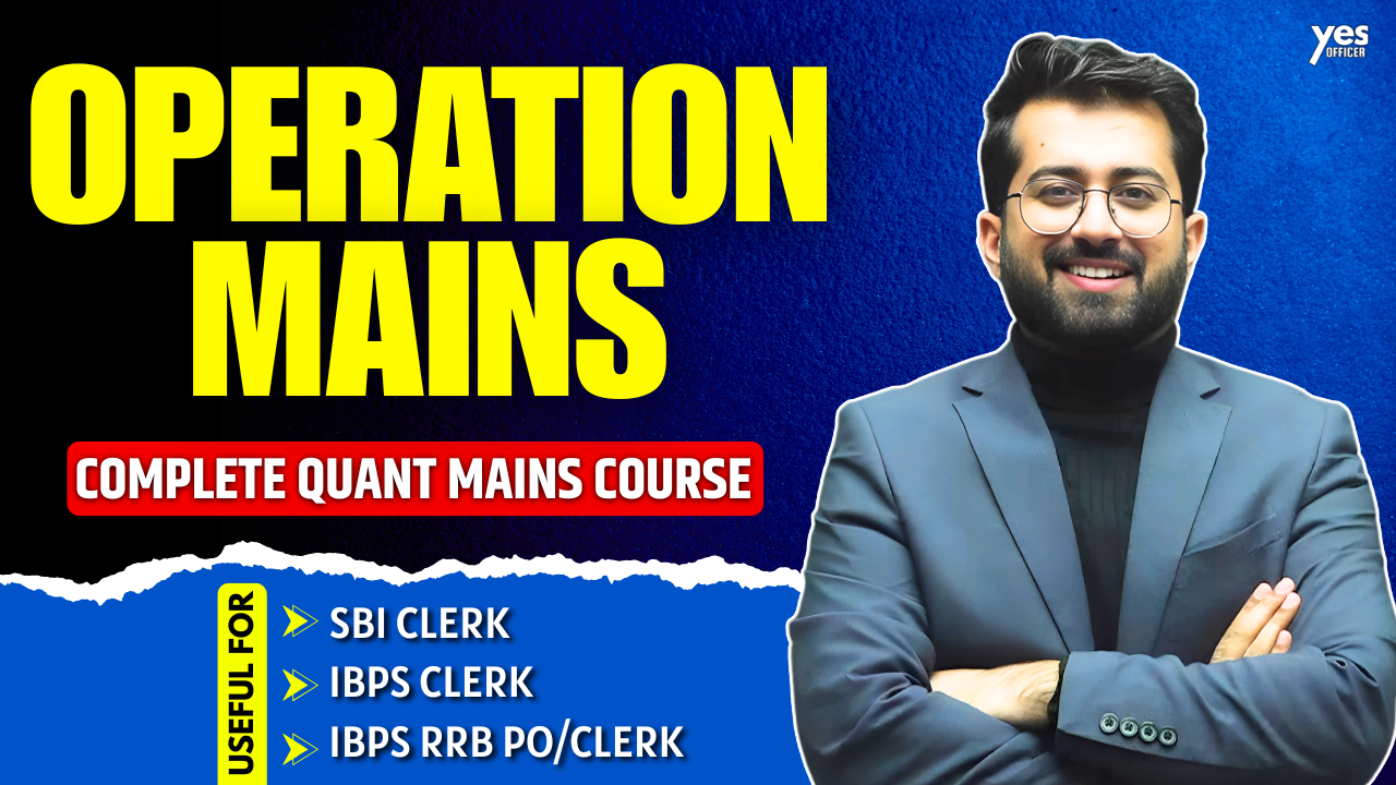 Operation Mains: Complete Quant Mains Course for SBI Clerk • IBPS Clerk • RRB PO/Clerk