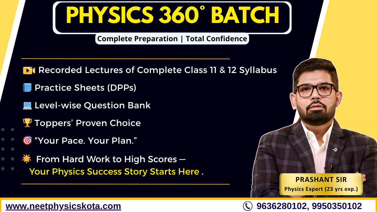 PHYSICS 360° BATCH — Complete Preparation, Total Confidence