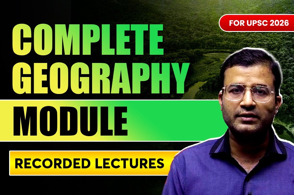 Complete Geography Module for UPSC 2026 (Recorded)