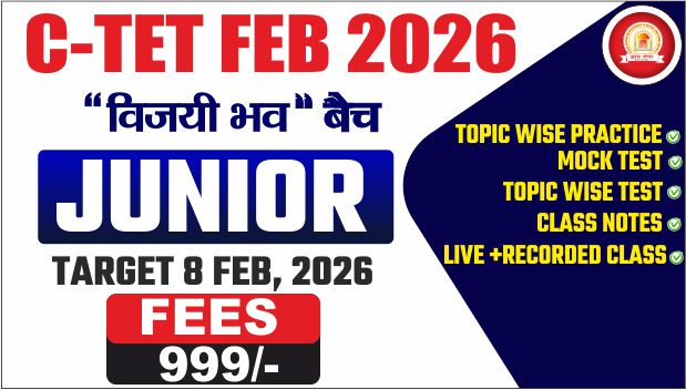 C-TET JUNIOR ''विजयी भव '' BATCH FEB. 2026