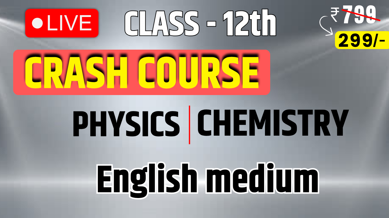 Physics + Chemistry (Combo) Live Crash Course Class 12th (English Medium)