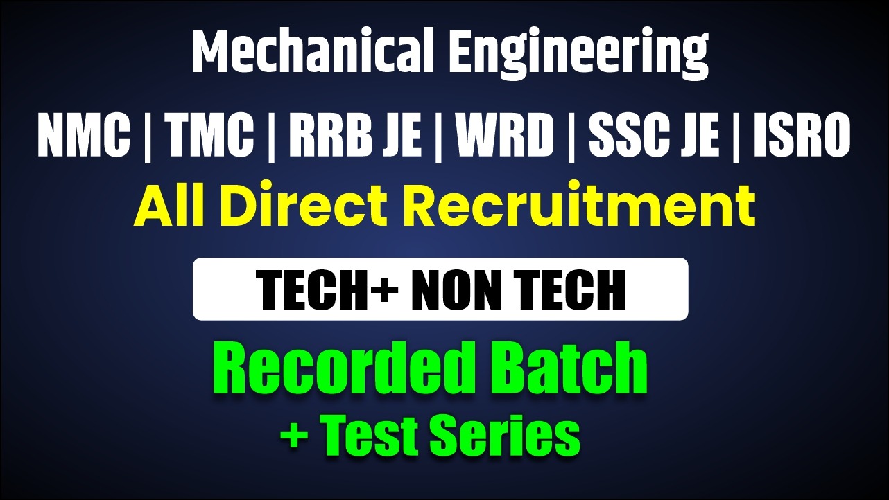 NMC | TMC | RRB JE  | SSC JE | WRD | ISRO Mechanical Engineer Recorded Batch