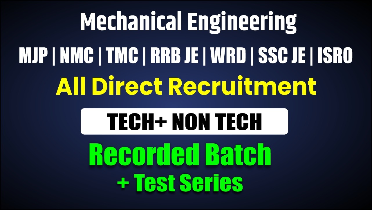 MJP | NMC | TMC | RRB JE | SSC JE | WRD | ISRO Mechanical Engineer Recorded Batch