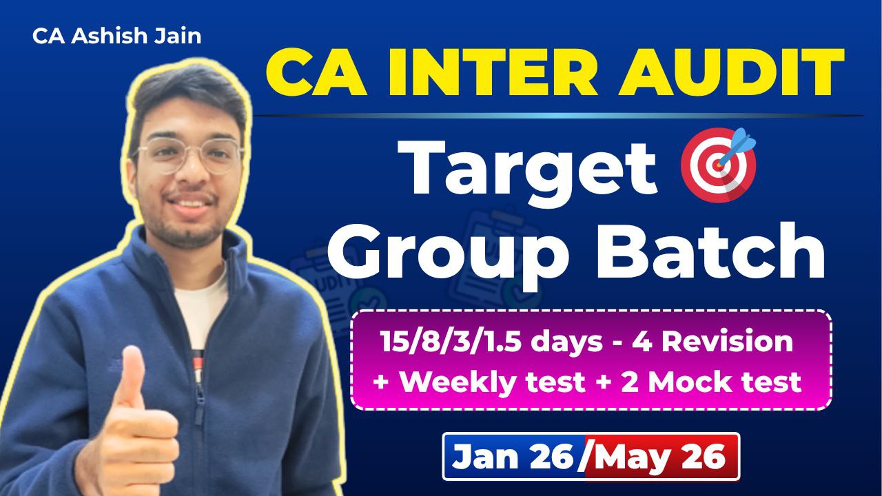 CA Inter Audit - Target Batch by CA Ashish Jain - 15/8/3/1.5 days - 4 Times revision | Jan 26 exam