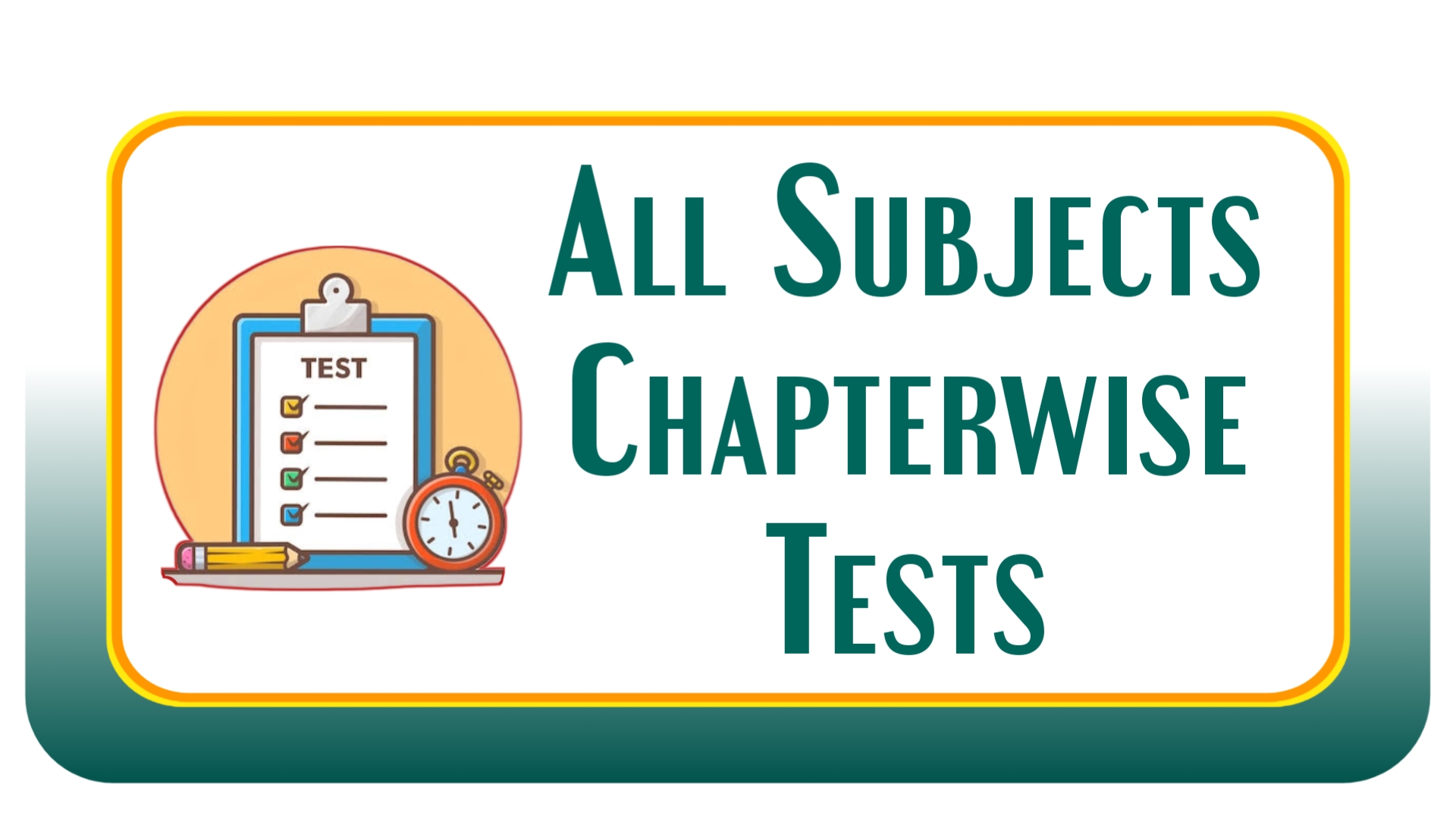 ಎಲ್ಲಾ ವಿಷಯಗಳ ಅಧ್ಯಾಯವಾರು ಟೆಸ್ಟ್ ಗಳು