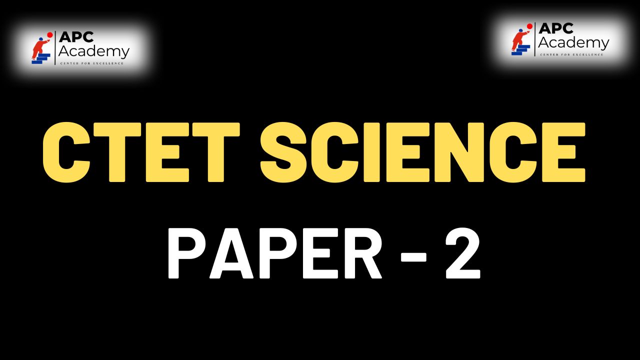 CTET SCIENCE (PAPER 2)