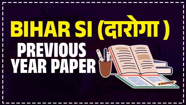 BIHAR SI (दारोगा ) PREVIOUS YEAR PAPERS 