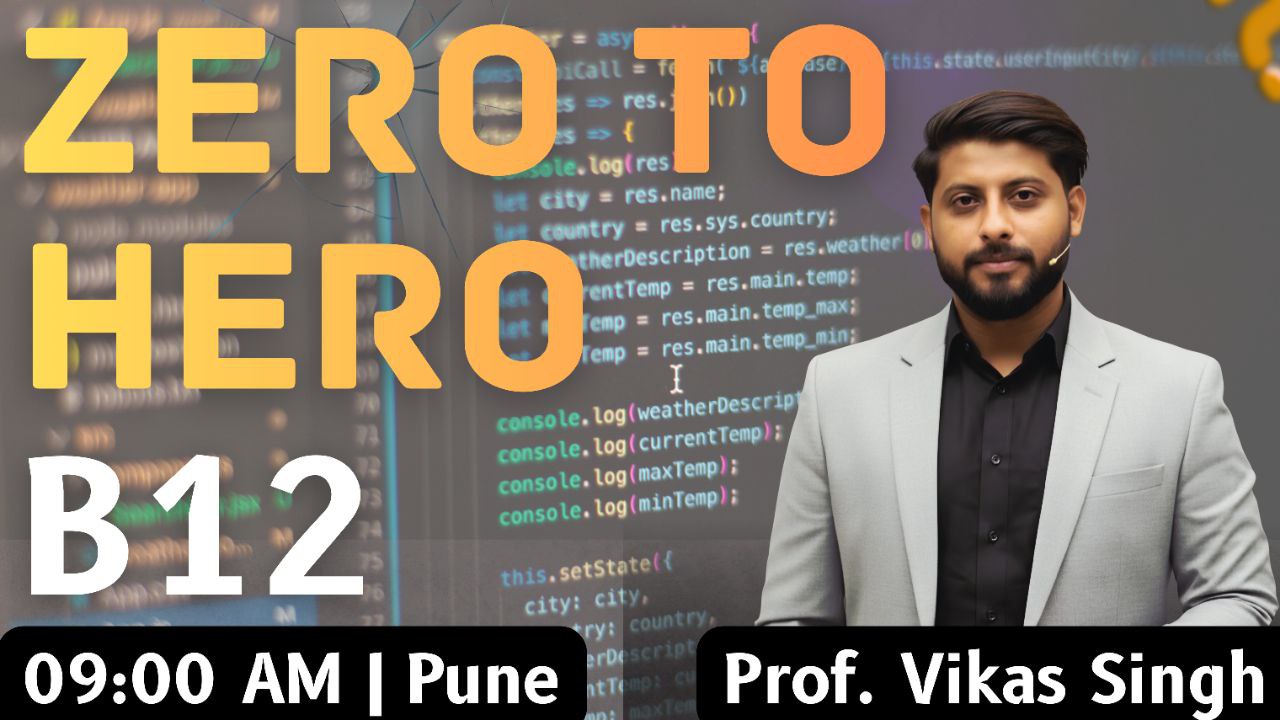10 Dec-Live: Zero To Hero Batch 12, 9:00 AM Jm Road