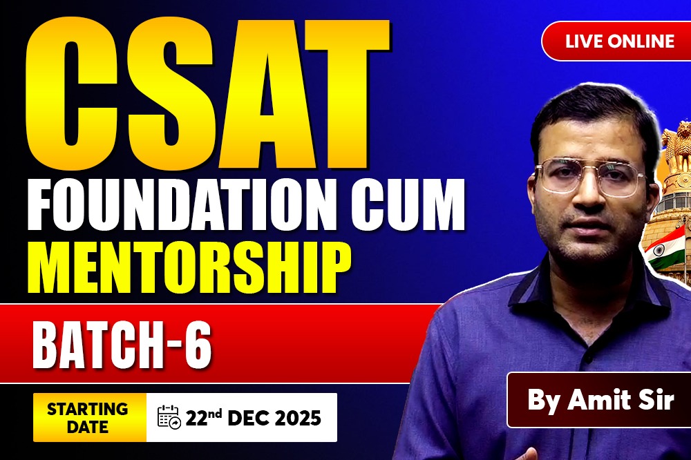 CSAT FOUNDATION CUM MENTORSHIP BATCH-6 FOR UPSC 2026