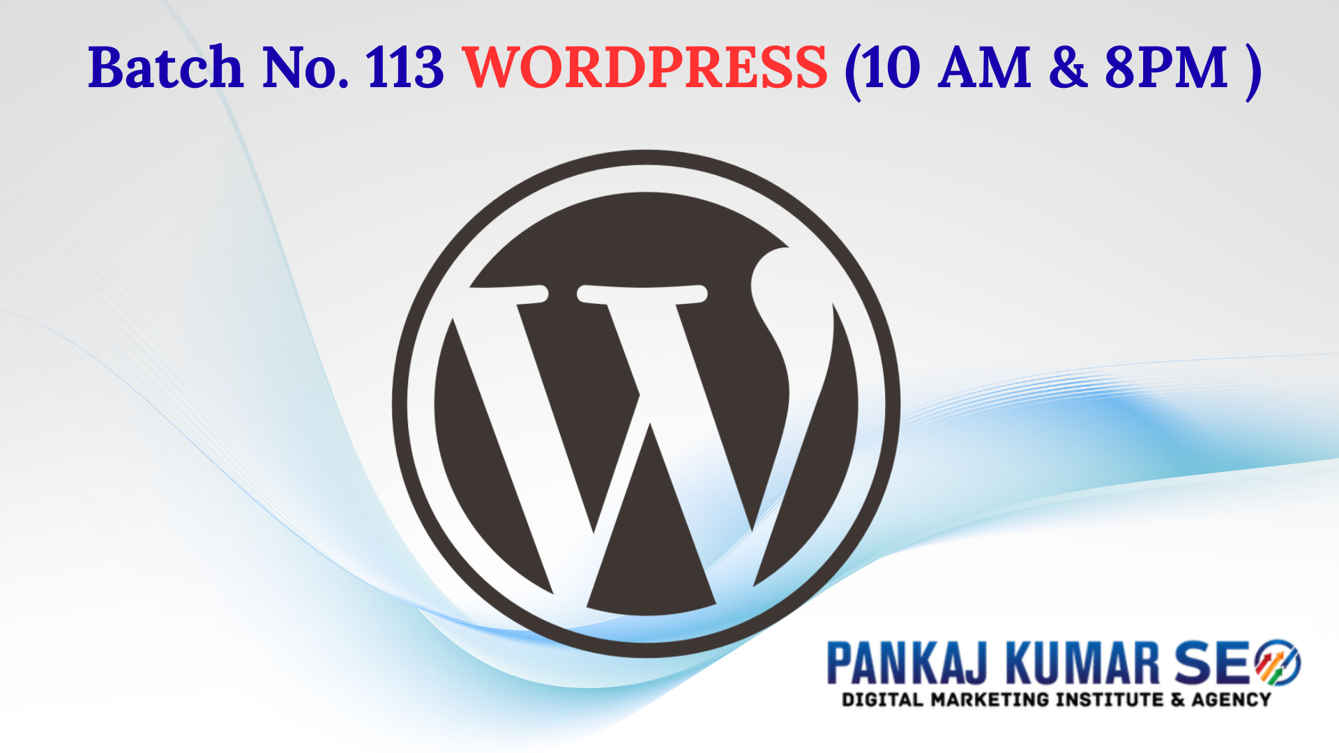 Batch No. 113 WORDPRESS (10 AM & 8 PM )