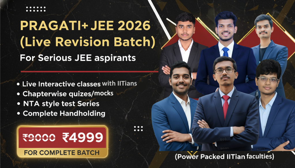 JEE Main Pragati+ Batch (Live)+Complete Test Series
