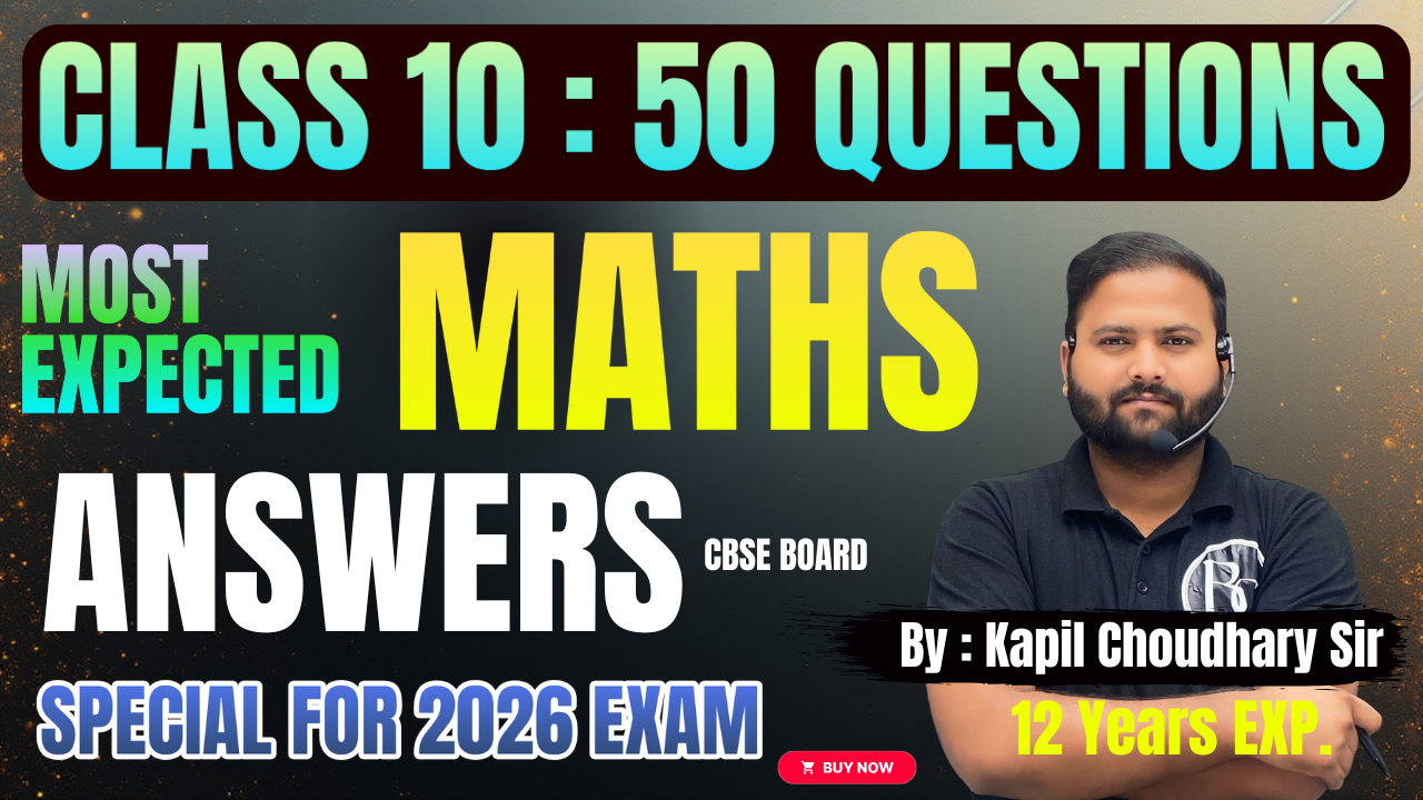 50 ANSWERS(Q`s)  2.0 : CLASS 10 MATHS SESSION 2025-26