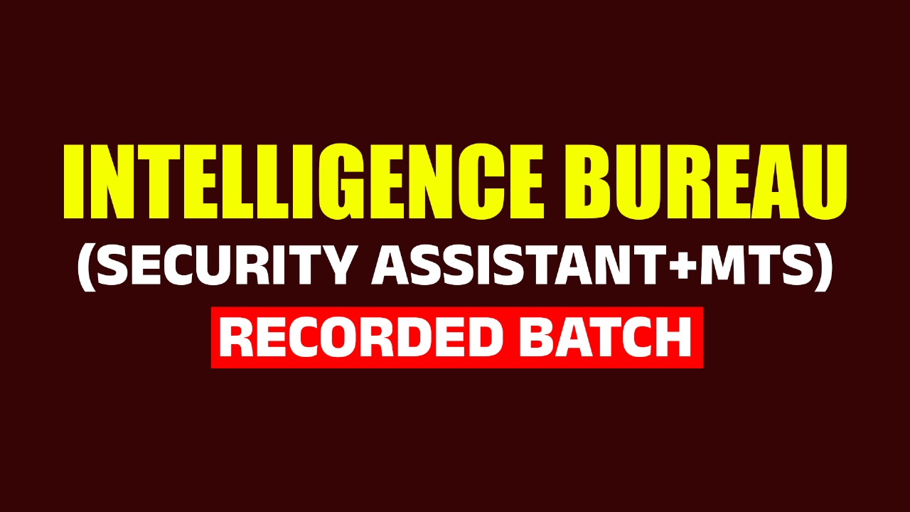 INTELLIGENCE BUREAU | SECURITY ASSISTANT | RECORDED BATCH