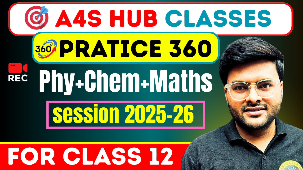 Practice 360 Class 12 Physics, Chemistry and Maths  (Session 2025-26)