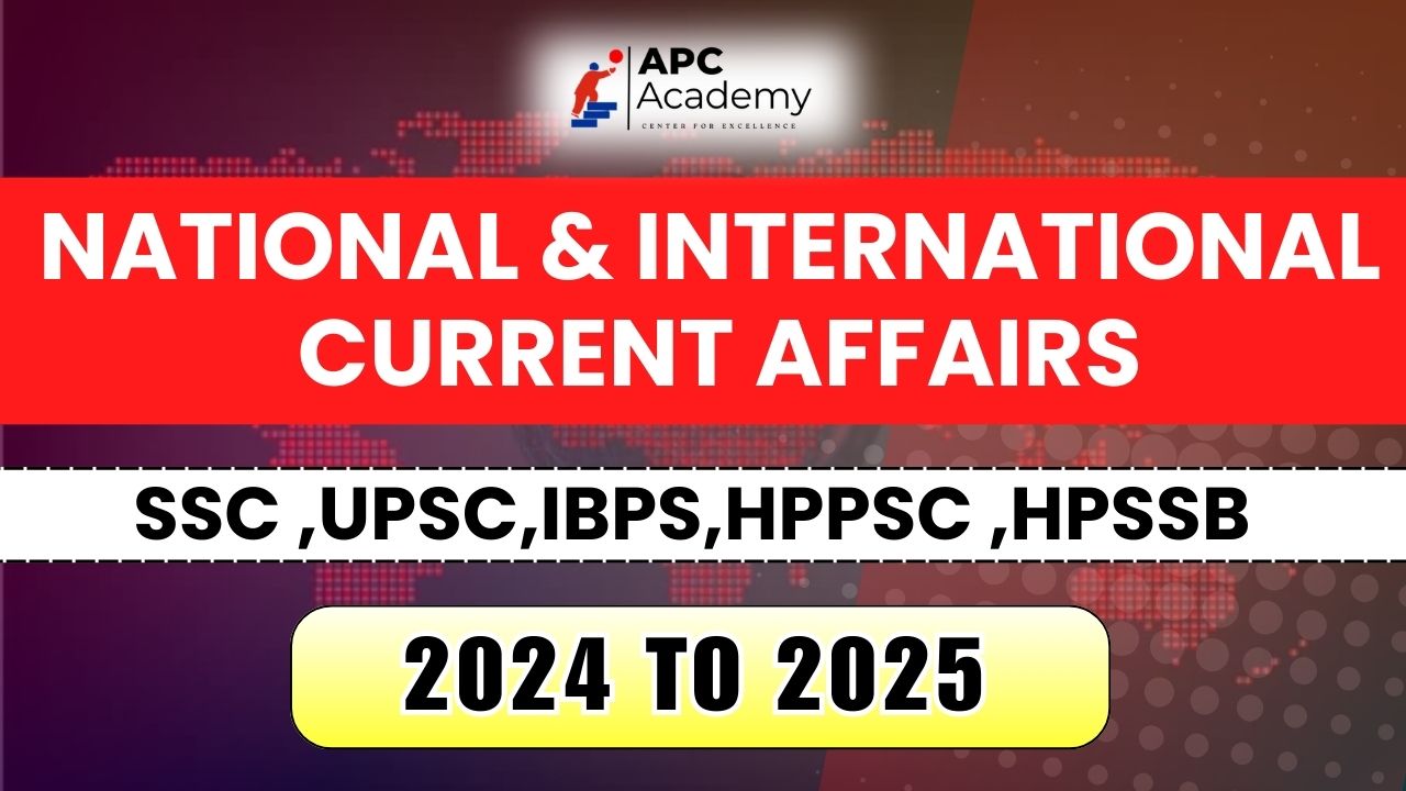 CURRENT AFFAIRS 2024 -2025 