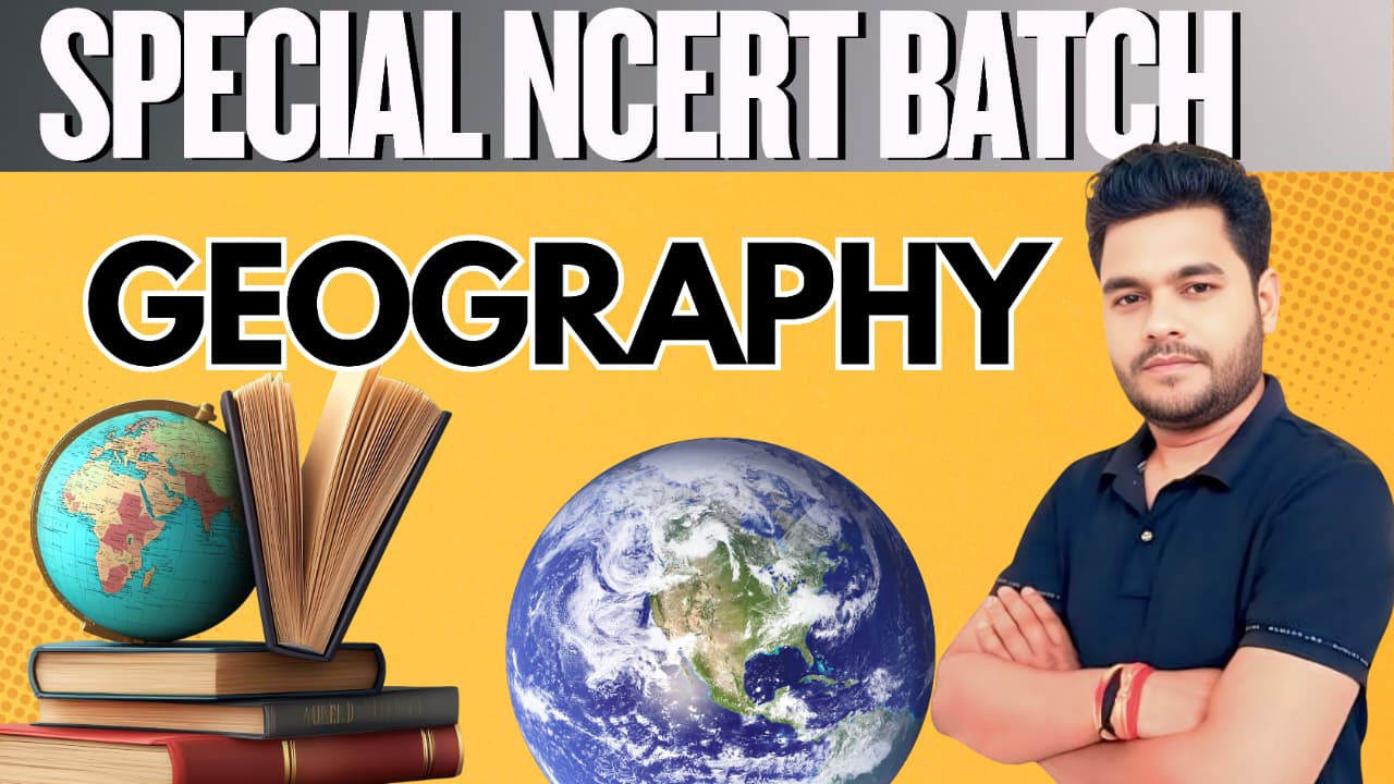 स्पेशल NCERT बैच - GEOGRAPHY 
