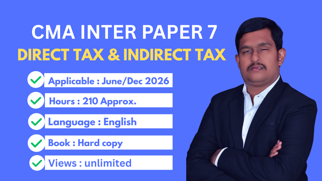 CMA INTER PAPER 7 DIRECT TAX AND INDIRECT TAX 