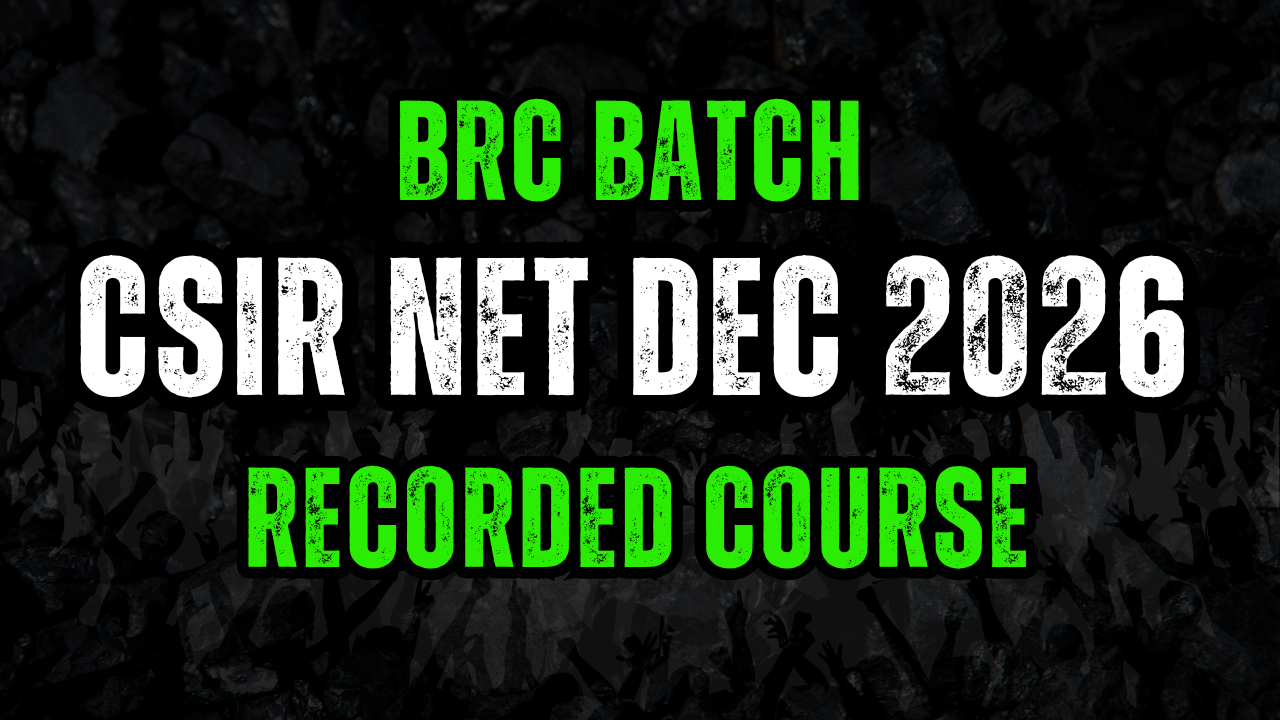 CSIR NET DEC 2026 RECORDED COURSE BRC BATCH 
