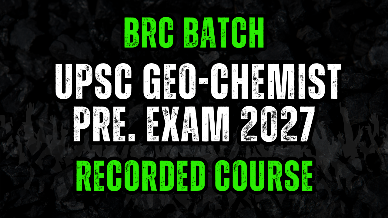 UPSC Geo-Chemist Pre. Exam 2027  BRC BATCH 