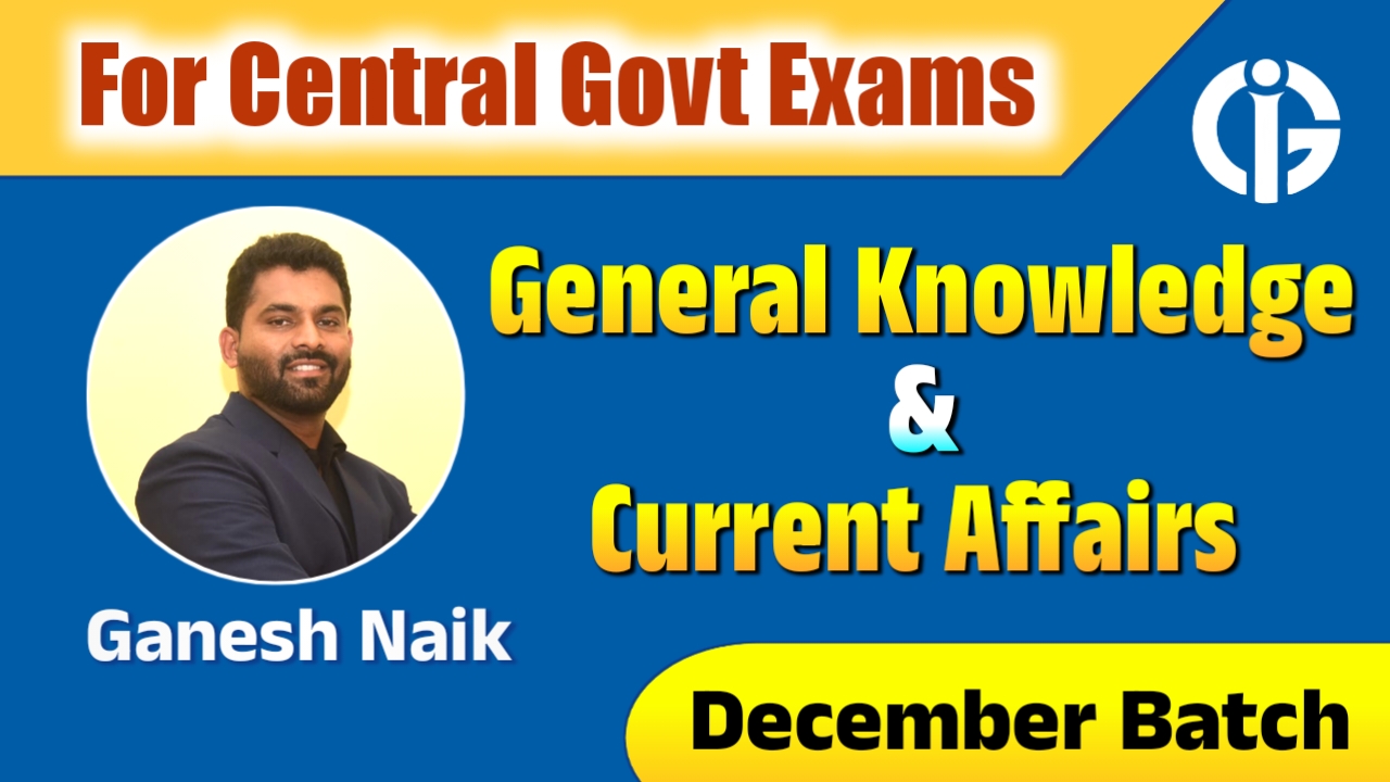 General Knowledge & Current Affairs - December Batch 