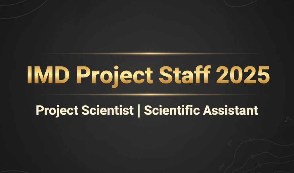 IMD Project Scientist & Scientific Assistant 2025 – Registration Batch