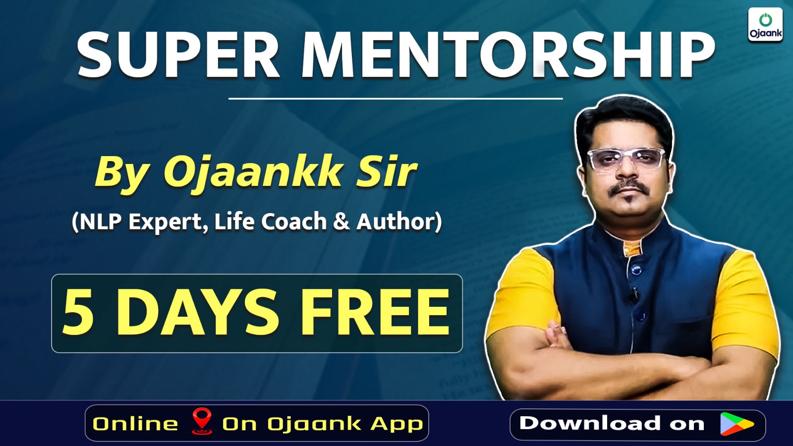 Super Mentorship by OJAANKK Sir
