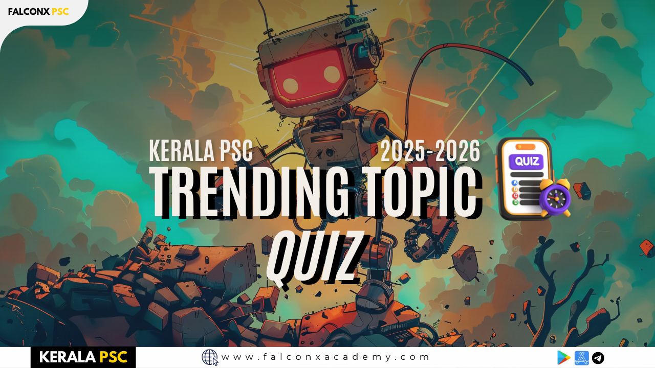 Trending Topics for Kerala PSC 2025 | Free Quiz & Practice Important Topics