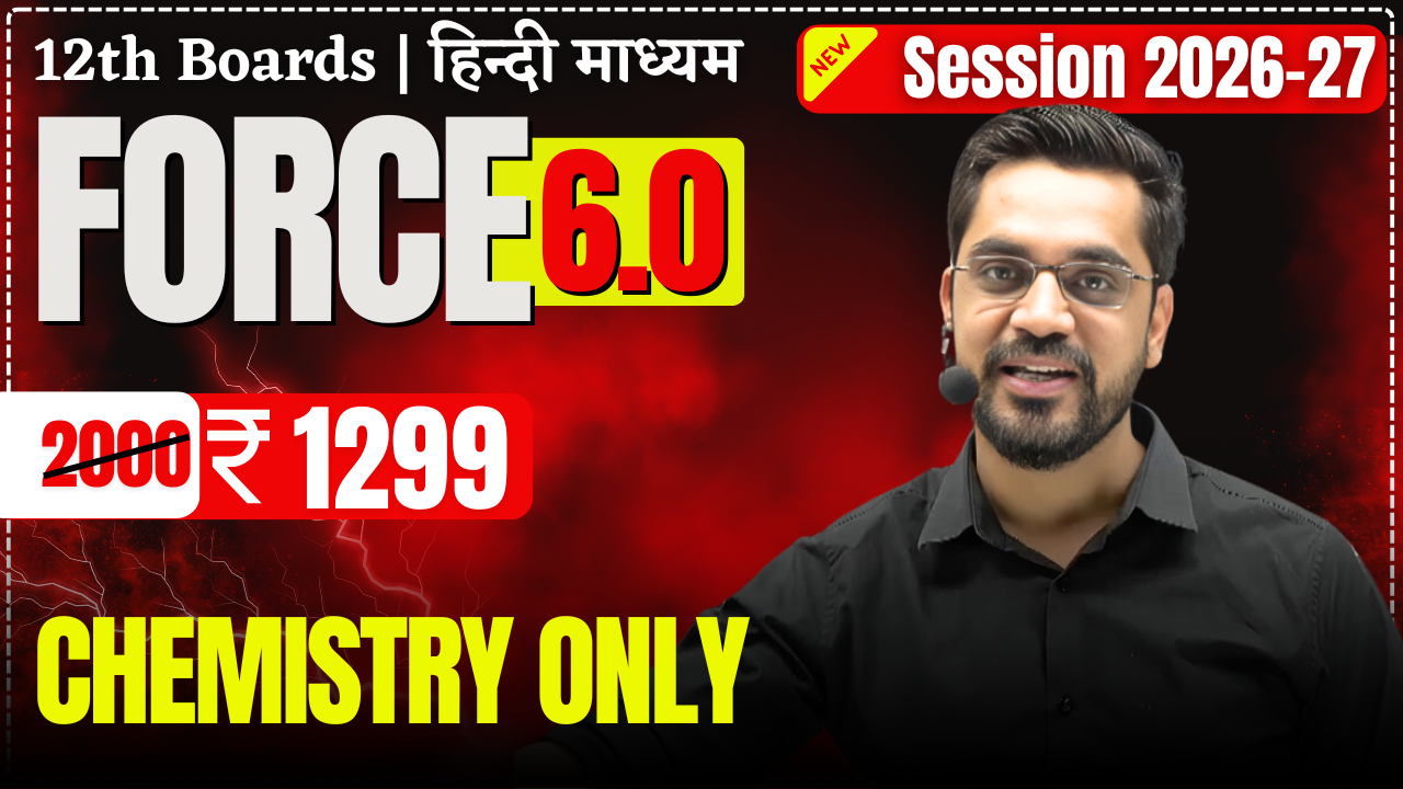 FORCE 6.0 || Chemistry Only || Session 2026-27