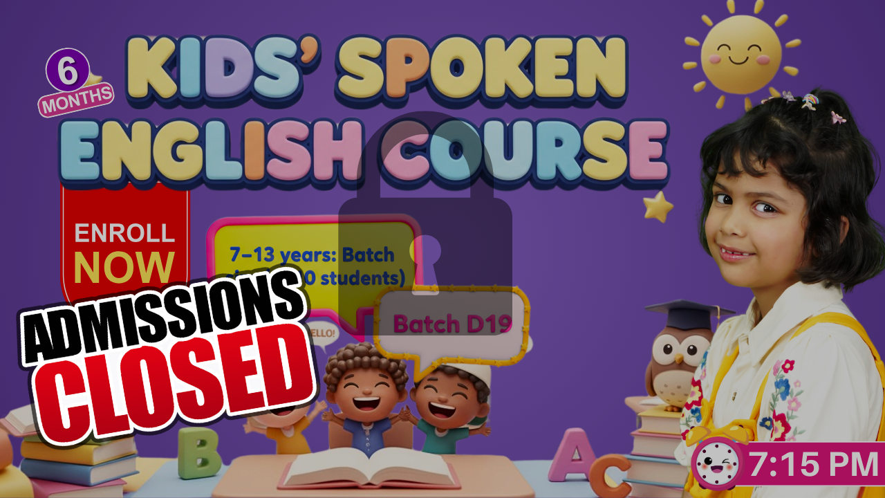 Kids English Mastery ~ (D19: Age 8-12) ~ 7:15 PM ~ 6-Month Program