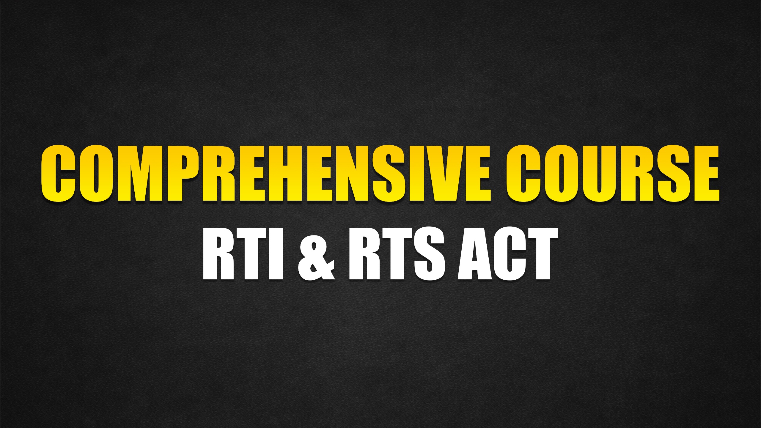 Comprehensive Course RTI & RTS ACT