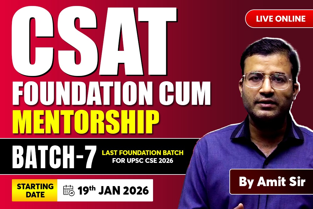 CSAT FOUNDATION CUM MENTORSHIP BATCH-7 FOR UPSC 2026