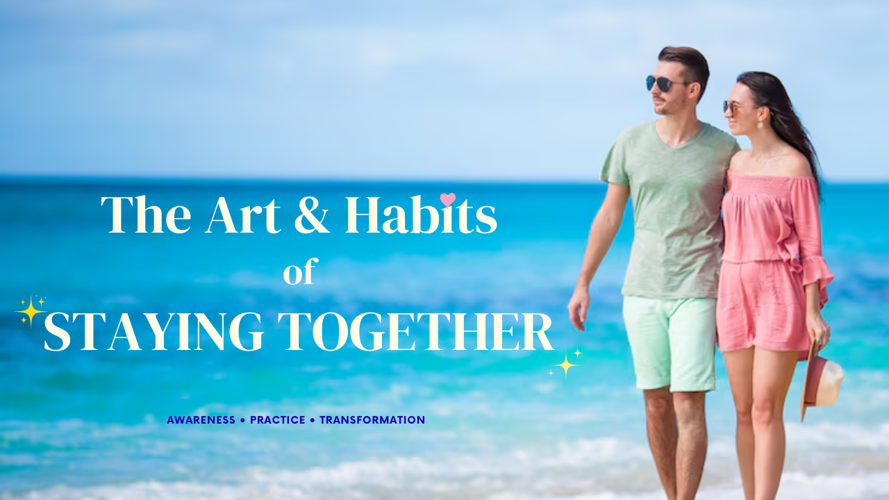 The Art & Habits of Staying Together